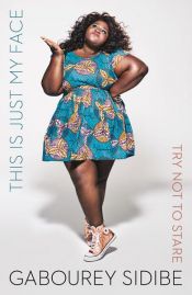 book cover of This Is Just My Face by Gabourey Sidibe