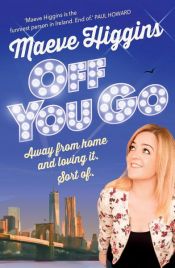 book cover of Off You Go by Maeve Higgins