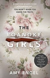 book cover of The Roanoke Girls: the addictive Richard & Judy Book Club thriller 2017 by Amy Engel