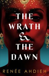 book cover of The Wrath and the Dawn by Renée Ahdieh