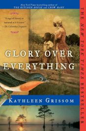 book cover of Glory Over Everything by Kathleen Grissom