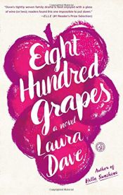 book cover of Eight Hundred Grapes by Laura Dave