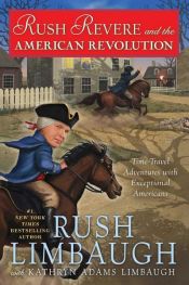book cover of Rush Revere and the American Revolution by Kathryn Adams Limbaugh|Rush Limbaugh