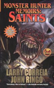 book cover of Monster Hunter Memoirs: Saints by John Ringo|Larry Correia