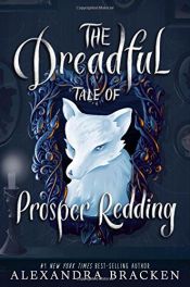 book cover of The Dreadful Tale of Prosper Redding by Alexandra Bracken