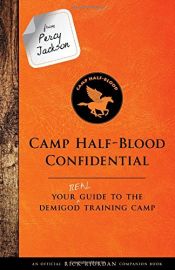 book cover of From Percy Jackson: Camp Half-Blood Confidential (An Official Rick Riordan Companion Book): Your Real Guide to the Demigod Training Camp (Trials of Apollo) by 雷克·莱尔顿