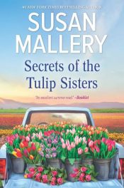 book cover of Secrets of the Tulip Sisters by Susan Mallery