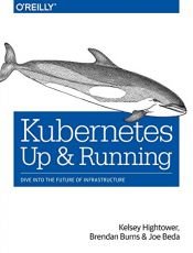 book cover of Kubernetes: Up and Running: Dive into the Future of Infrastructure by Brendan Burns|Joe Beda|Kelsey Hightower