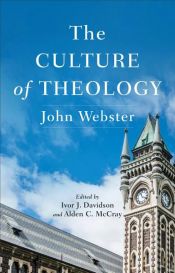 book cover of The Culture of Theology by John B. Webster