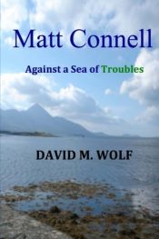 book cover of Matt Connell: Against a Sea of Troubles by David M. Wolf