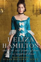 book cover of I, Eliza Hamilton by Susan Holloway Scott