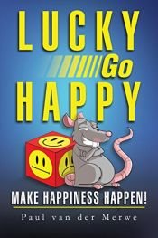 book cover of Lucky Go Happy: Make Happiness Happen! by Paul Van Der Merwe