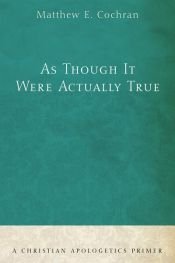 book cover of As Though It Were Actually True by Matthew E. Cochran