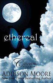 book cover of Ethereal (Celestra Series Book 1) by Addison Moore