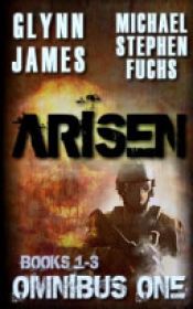 book cover of Arisen, Omnibus One by Glynn James|Michael Stephen Fuchs