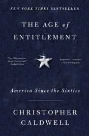 book cover of The Age of Entitlement by Christopher Caldwell