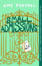 book cover of Small Admissions by Amy Poeppel