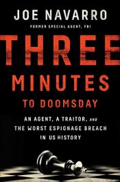 book cover of Three Minutes to Doomsday: An Agent, a Traitor, and the Worst Espionage Breach in U.S. History by Joe Navarro