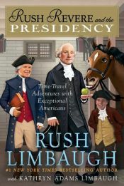 book cover of Rush Revere and the Presidency by Kathryn Adams Limbaugh|راش لیمبو