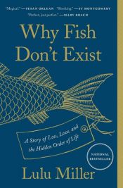 book cover of Why Fish Don't Exist by Lulu Miller