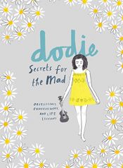 book cover of Secrets for the Mad: Obsessions, Confessions, and Life Lessons by Dodie Clark