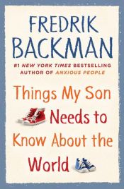 book cover of Things My Son Needs to Know about the World by Fredrik Backman