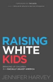 book cover of Raising White Kids by Jennifer Harvey