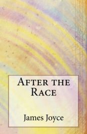 book cover of After the Race by Джеймс Джойс