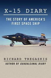 book cover of X-15 Diary: The Story of America's First Space Ship by Richard Tregaskis