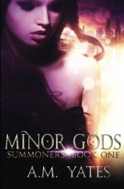 book cover of Minor Gods: Summoners Book One by AM Yates