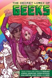 book cover of The Secret Loves of Geeks by Dana Simpson|Gerard Way|Sana Takeda|Маргарет Атвуд|Патрик Ротфус