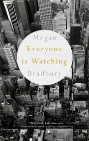 book cover of Everyone is Watching by Megan Bradbury