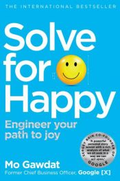 book cover of Solve For Happy by Mo Gawdat