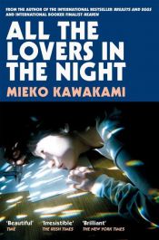 book cover of All The Lovers In The Night by Mieko Kawakami
