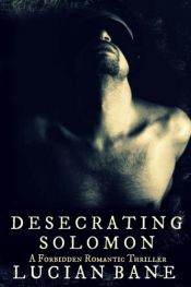 book cover of Desecrating Solomon: A Forbidden Romantic Thriller by Lucian Bane