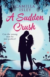 book cover of A Sudden Crush by Camilla Isley