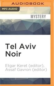 book cover of Tel Aviv Noir by Assaf Gavron (editor)|Etgar Keret (editor)