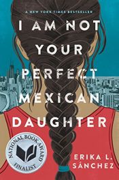 book cover of I Am Not Your Perfect Mexican Daughter by Erika L. Sánchez