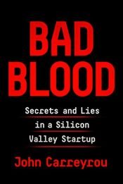 book cover of Bad Blood: Secrets and Lies in a Silicon Valley Startup by John Carreyrou