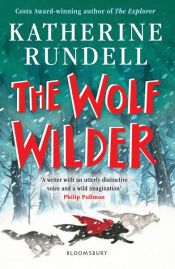 book cover of The Wolf Wilder by Katherine Rundell