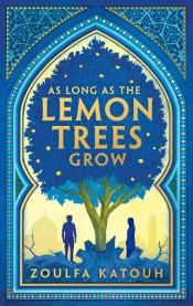 book cover of As Long As the Lemon Trees Grow by Zoulfa Katouh