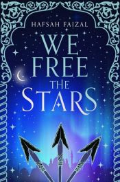 book cover of We Free the Stars by Hafsah Faizal