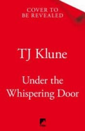 book cover of Under the Whispering Door by T. J. Klune