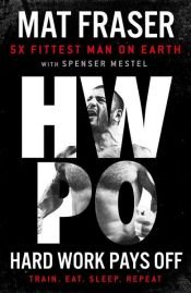 book cover of Hard Work Pays Off by Mat Fraser