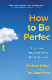 book cover of How to be Perfect by Mike Schur