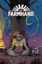 book cover of Farmhand Vol. 3: Roots Of All Evil by Rob Guillory