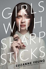 book cover of Girls with Sharp Sticks by Suzanne Young