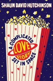 book cover of A Complicated Love Story Set in Space by Shaun David Hutchinson