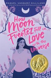 book cover of How Moon Fuentez Fell in Love with the Universe by Raquel Vasquez Gilliland