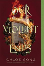 book cover of Our Violent Ends by Chloe Gong